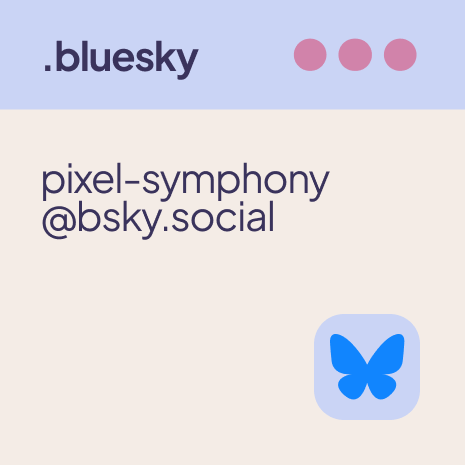 Bluesky: pixel-symphony@bsky.social